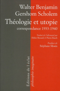 Théologie et utopie. Correspondance 1932-1940 - Benjamin Walter ; Scholem Gershom ; Renault Didier