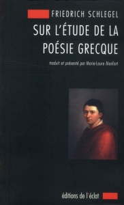 Sur l'étude de la poésie grecque. 1797 - Schlegel Friedrich ; Monfort Marie-Laure