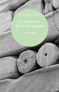 La naissance de la philosophie - Colli Giorgio ; Farazzi Patricia