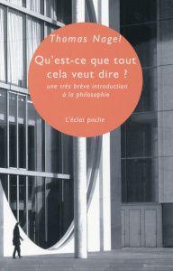 Qu'est-ce que tout cela veut dire ? Une très brève introduction à la philosophie - Nagel Thomas ; Ogien Ruwen
