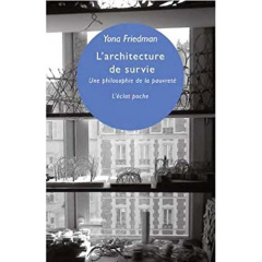 L'architecture de survie. Une philosophie de la pauvreté - Friedman Yona