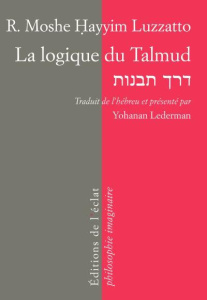 La logique du Talmud. La voie de l'intelligence - Luzzatto Moïse ; Lederman Yohanan