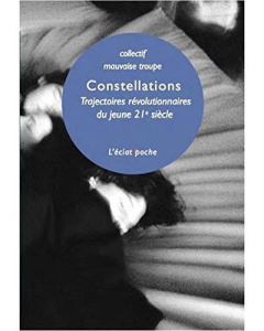 Constellations. Trajectoires révolutionnaires du jeune 21e siècle - MAUVAISE TROUPE