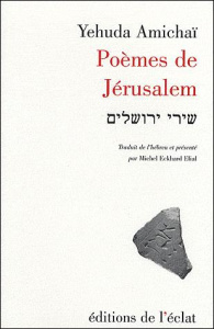 Poèmes de Jérusalem. Edition bilingue français-hébreu - Amichaï Yehuda ; Eckhard-Elial Michel
