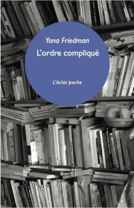 L'ordre compliqué. Et autre fragments - Friedman Yona