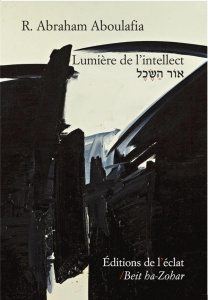 Lumière de l'intellect. Edition bilingue français-hébreu - Aboulafia Abraham ; Sebban Michaël