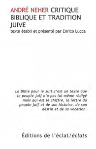 Critique biblique et tradition juive. Suivi de trois textes sur la Bible - Neher André ; Lucca Enrico