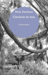 Clairières du bois - Zambrano Maria ; Laffranque Marie