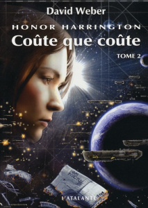 Honor Harrington Tome 2 : Coûte que coûte - Weber David ; Bury Florence