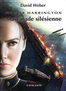 Honor Harrington Tome 6 : Mascarade silésienne. 1ère partie - Weber David ; Bury Florence