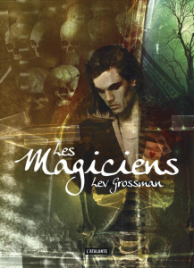 Les magiciens Tome 1 : Les magiciens - Grossman Lev ; Brèque Jean-Daniel