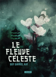 Le fleuve céleste - Kay Guy Gavriel ; Cabon Mikael