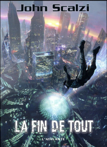La fin de tout - Scalzi John ; Cabon Mikael