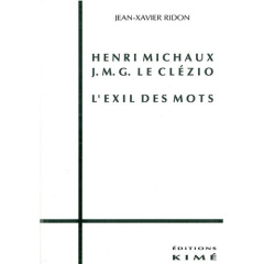 Henri Michaux, J. M. G. Le Clézio. L'exil des mots - Ridon Jean-Xavier