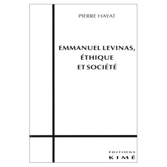 Emmanuel Levinas, éthique et société - Hayat Pierre
