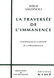 La traversée de l'immanence. L'europanalyse ou la méthode de la phénoménologie - Valdinoci Serge