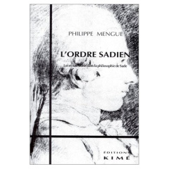 L'ordre sadien. Loi et narration dans la philosophie de Sade - Mengue Philippe