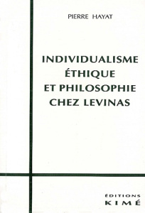 Individualisme, éthique et philosophie chez Levinas - Hayat Pierre