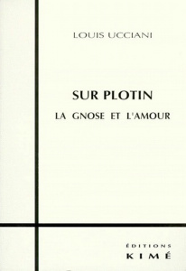 Sur Plotin. La gnose et l'amour - Ucciani Louis