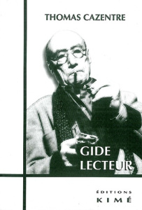 Gide lecteur. La littérature au miroir de la lecture - Cazentre Thomas