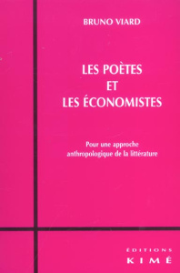 Les poètes et les économistes. Pour une approche anthropologique de la littérature - Viard Bruno