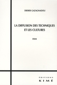 La diffusion des techniques et les cultures - Gazagnadou Didier