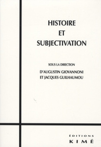Histoire et subjectivation - Giovannoni Augustin ; Guilhaumou Jacques