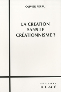 La création sans le créationnisme ? - Perru Olivier