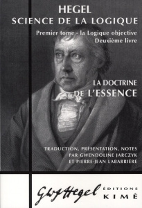 Science de la logique. Tome 1, La logique objective, deuxième livre, La doctrine de l'essence, 2e éd - Hegel Georg Wilhelm Friedrich ; Jarczyk Gwendoline
