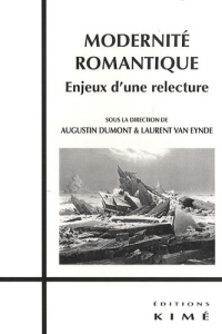 Modernité romantique : enjeux d'une relecture - Van Eynde Laurent ; Dumont Augustin