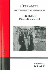 Otrante N° 31-32, 2012 : L'invention du réel : J-G. Ballard - Archibald Samuel