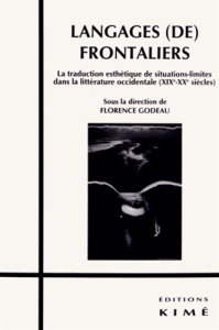 Langages (de) frontaliers. La traduction esthétique de situations-limites dans la littérature occide - Godeau Florence