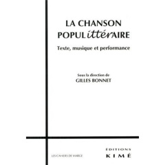 La chanson populittéraire. Texte, musique et performance - Bonnet Gilles