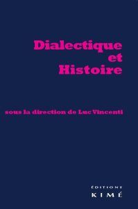 Dialectique et Histoire - Vincenti Luc