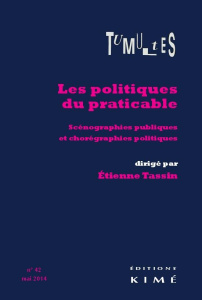 Tumultes N° 42, Mai 2014 : Les politiques du praticable. Scénographies publiques et chorégraphies po - Tassin Etienne