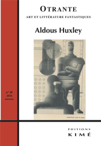 Otrante N° 40, automne 2016 : Aldous Huxley - Bergeron Patrick