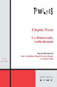 Tumultes N° 47, octobre 2016 : Utopia Nova. La démocratie, radicalement - Carabédian Alice ; Cervera-Marzal Manuel ; Fjeld A