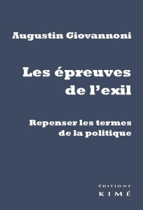 Les épreuves de l'exil. Repenser les termes de la politique - Giovannoni Augustin