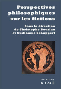 Perspectives philosophiques sur les fictions - Bouriau Christophe ; Schuppert Guillaume