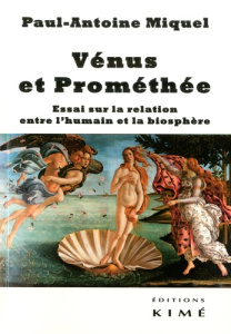 Vénus et Prométhée. Essai sur la relation entre l’humain et la biosphère - Miquel Paul-Antoine
