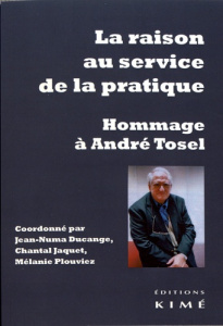 La raison au service de la pratique. Hommage à André Tosel - Ducange Jean-Numa ; Jaquet Chantal ; Plouviez Méla