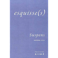 Esquisse(s) N° 15, automne 2019 : Suspens - Nastasi Antoine ; Bobbé Sophie