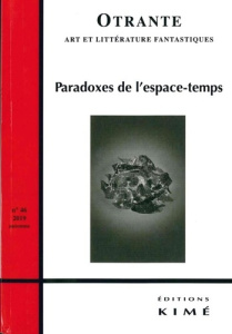 Otrante N° 46, automne 2019 : Paradoxes de l'espace-temps en culture hypermédiatique - Bauer Sylvie ; Machinal Hélène ; Mellier Denis