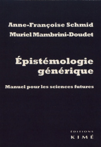 Epistémologie générique. Manuel pour les sciences futures - Schmid Anne-Françoise ; Mambrini-Doudet Muriel