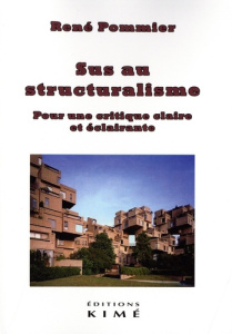 Sus au structuralisme. Pour une critique claire et éclairante - Pommier René