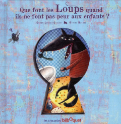 Que font les Loups quand ils ne font pas peur aux enfants ? - Lamour-Crochet Céline ; Daumas Olivier