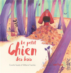 Le petit chien des bois - Saudo Coralie ; Fuentes Mélanie