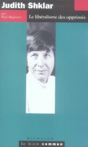 Judith Shklar. Le libéralisme des opprimés - Magnette Paul