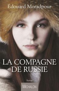 La Compagne de Russie - Moradpour Edouard ; Séguéla Jacques