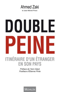 Double peine. Itinéraire d'un étranger en son pays - Zaki Ahmed ; Pinon Jean-Michel ; Galut Yann ; Pint